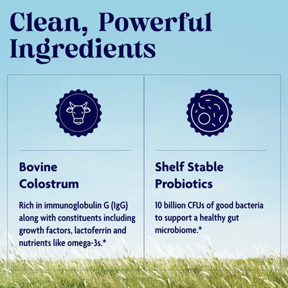 Clean, powerful ingredients in Colostrum + Probiotics.